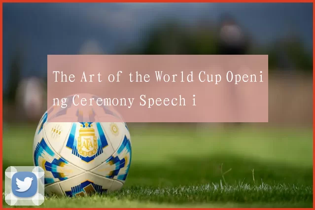 The Art of the World Cup Opening Ceremony Speech i